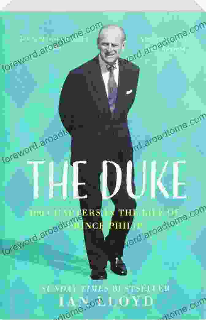 100 Chapters In The Life Of Prince Philip The Duke: 100 Chapters In The Life Of Prince Philip