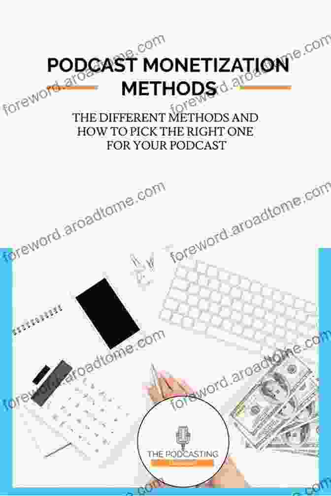 A Graph Showing Different Methods Of Podcast Monetization Podcasting For Beginners: How To Start And Grow A Successful And Profitable Podcast