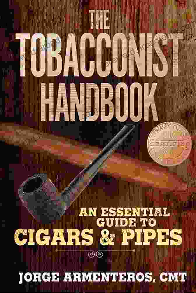 A Lifelong Exploration The Tobacconist Handbook: An Essential Guide To Cigars Pipes