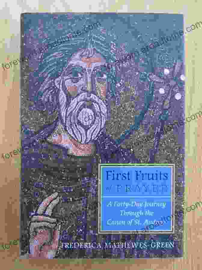 Author Of First Fruits Of Prayer First Fruits Of Prayer: A 40 Day Journey Through The Ancient Great Canon