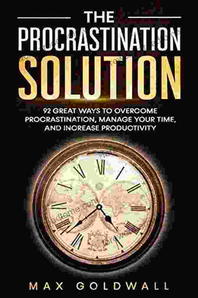 Author Photo The Procrastination Solution: 92 Great Ways To Overcome Procrastination Manage Your Time And Increase Productivity