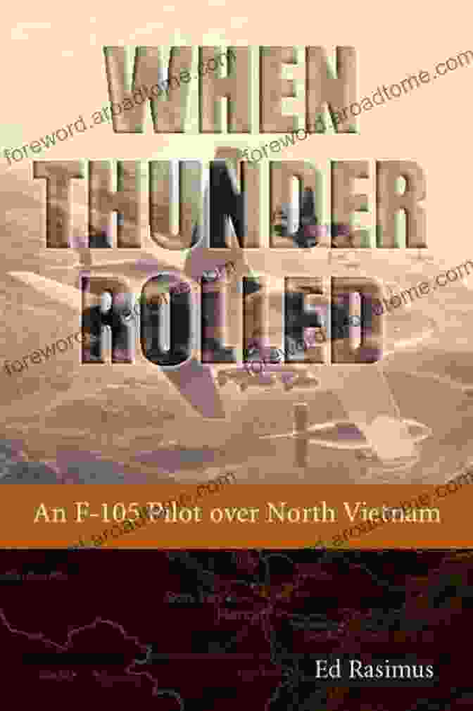 Book Cover Of A 105 Pilot Over North Vietnam When Thunder Rolled: An F 105 Pilot Over North Vietnam