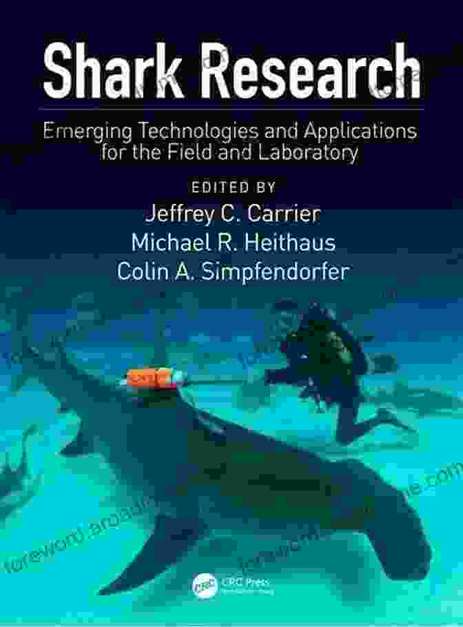 Book Cover Of Emerging Technologies And Applications For The Field And Laboratory Crc Marine, Showcasing Advanced Technologies Used In Marine Research. Shark Research: Emerging Technologies And Applications For The Field And Laboratory (CRC Marine Biology Series)