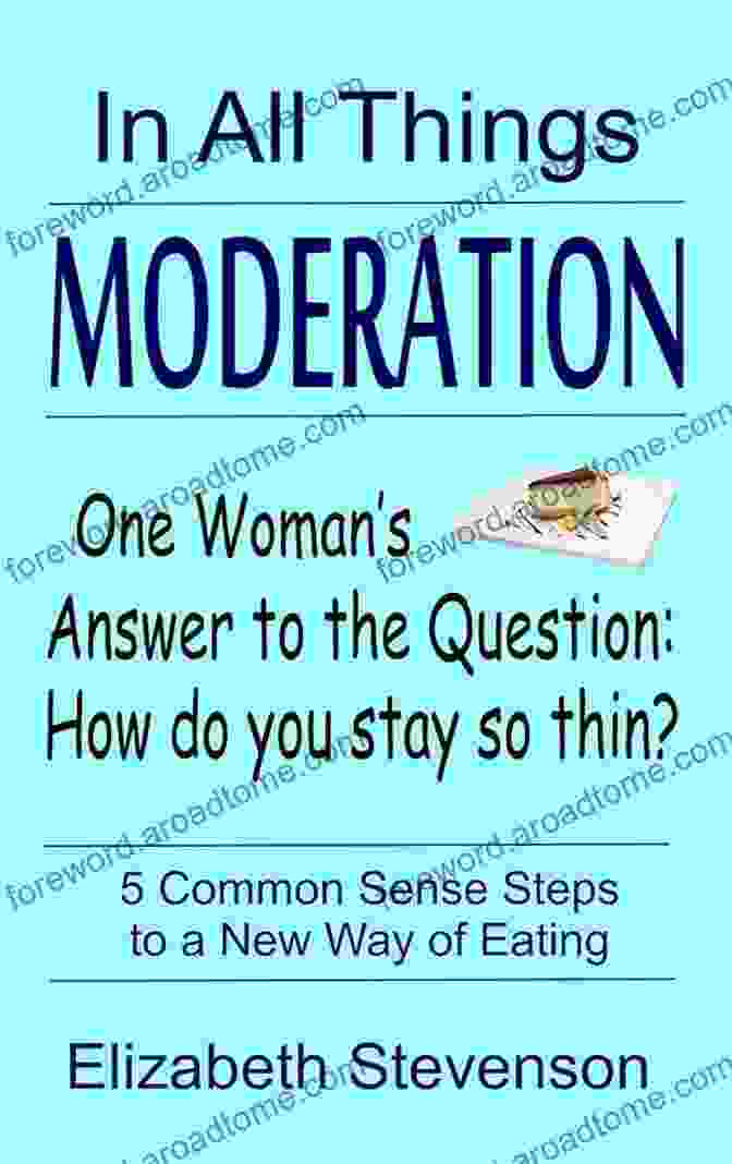 Book Cover Of In All Things Moderation By Elizabeth Stevenson In All Things Moderation Elizabeth Stevenson