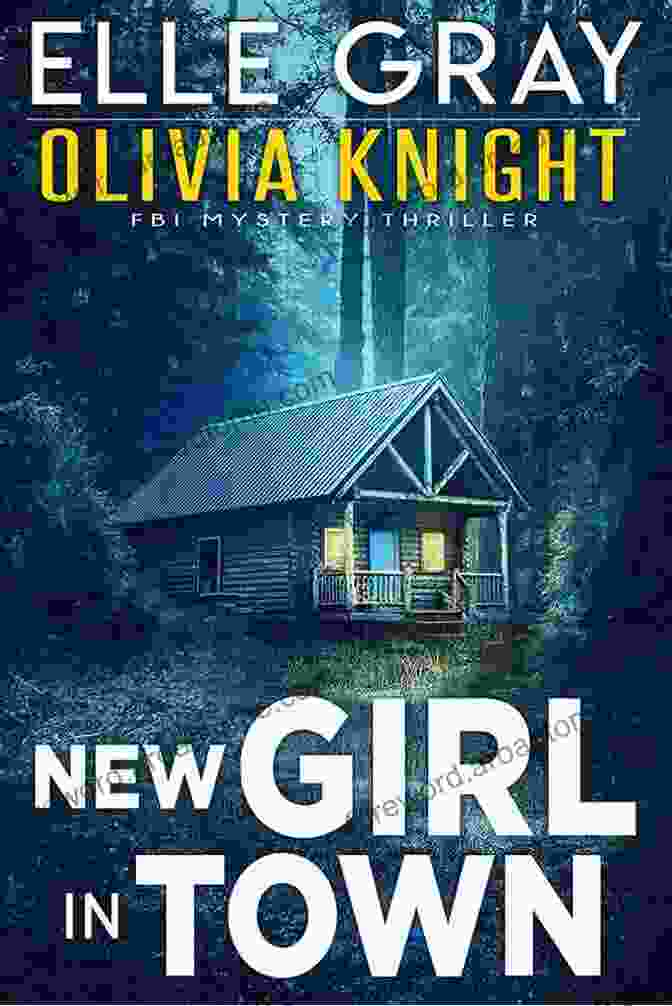 Book Cover Of New Girl In Town Featuring Olivia Knight, A Determined FBI Agent New Girl In Town (Olivia Knight FBI Mystery Thriller 1)