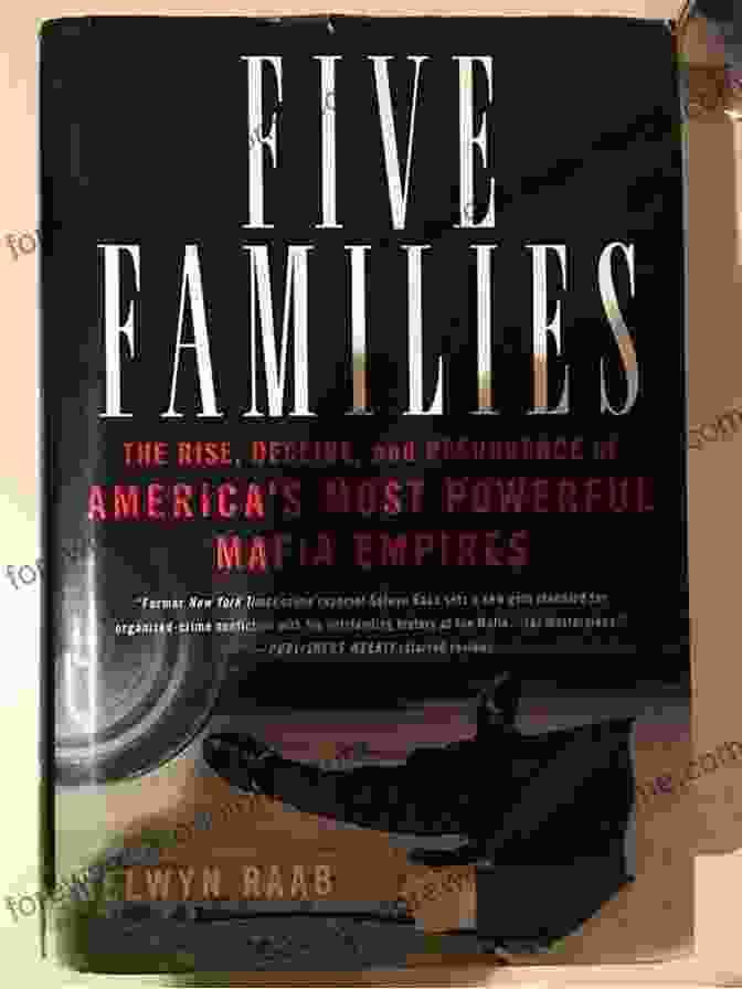 Book Cover Of The Rise, Decline, And Resurgence Of America's Most Powerful Mafia Empires Five Families: The Rise Decline And Resurgence Of America S Most Powerful Mafia Empires