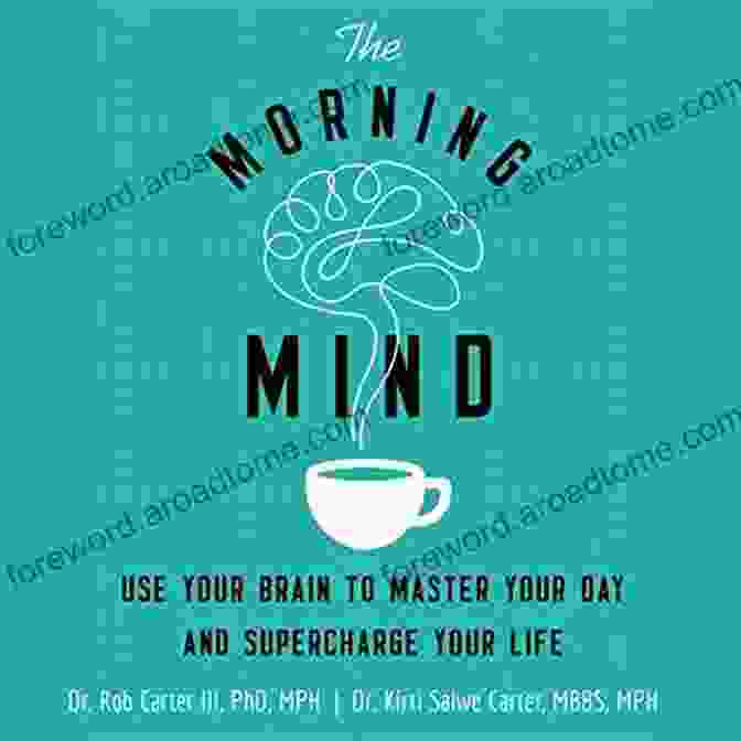 Book Cover Of 'Use Your Brain To Master Your Day And Supercharge Your Life' The Morning Mind: Use Your Brain To Master Your Day And Supercharge Your Life