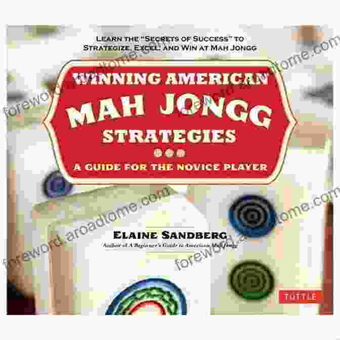 Book Cover Of Winning American Mah Jongg Strategies Winning American Mah Jongg Strategies: A Guide For The Novice Player Learn The Secrets Of Success To Strategize Excel And Win At Mah Jongg