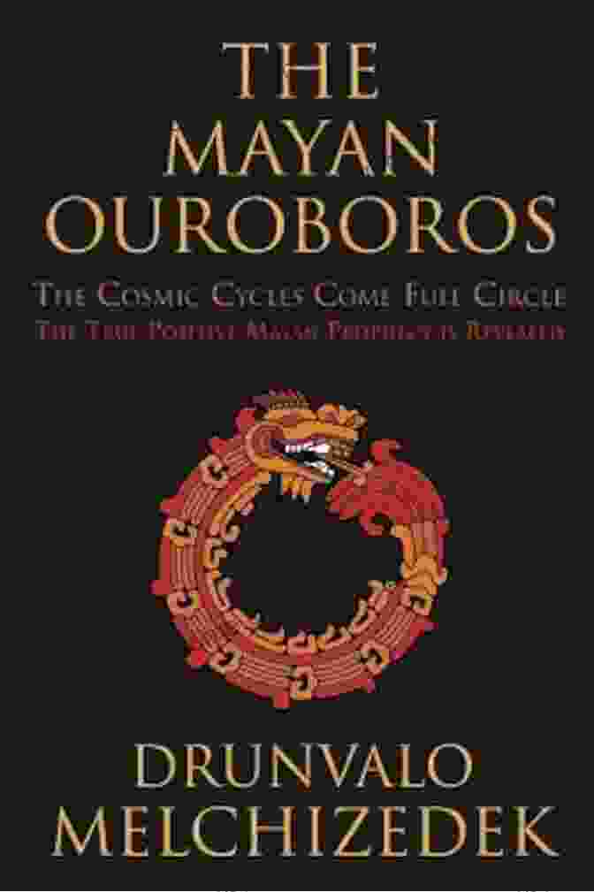 Book Cover: The Cosmic Cycles Come Full Circle The Mayan Ouroboros: The Cosmic Cycles Come Full Circle