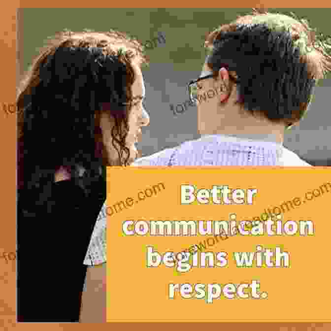 Clear And Respectful Communication Is Key To Fostering Consent. The Consent Primer: Foundations For Everyday Life