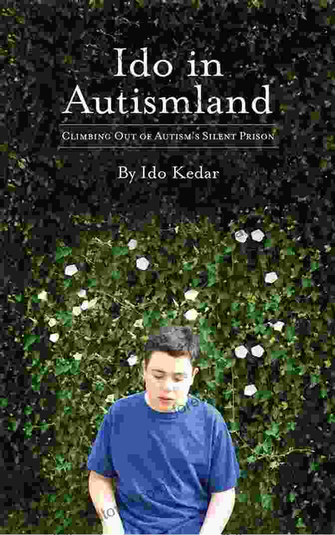 Climbing Out Of Autism Silent Prison Book Cover Ido In Autismland: Climbing Out Of Autism S Silent Prison