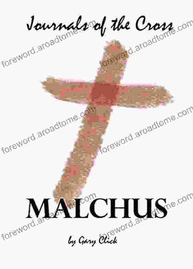 Cover Of Malchus Journals Of The Cross 01 Book Malchus (Journals Of The Cross 01)