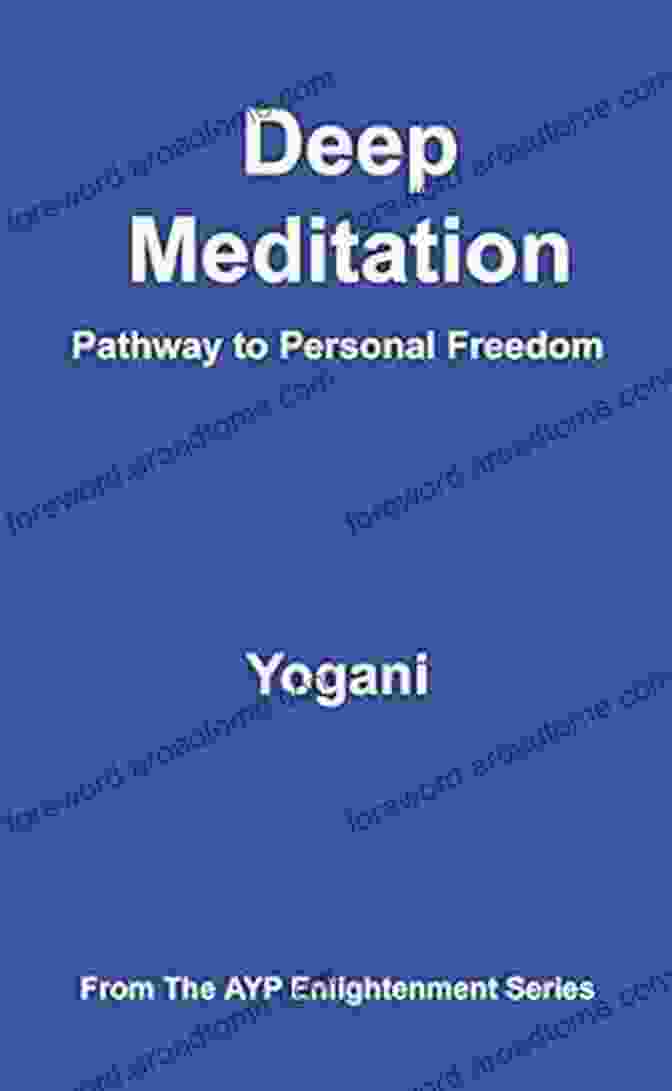 Deep Meditation Pathway To Personal Freedom And Enlightenment Book Cover Deep Meditation Pathway To Personal Freedom (AYP Enlightenment 1)