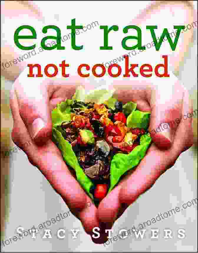 Eat Raw, Not Cooked Book Cover By Stacy Stowers Eat Raw Not Cooked Stacy Stowers