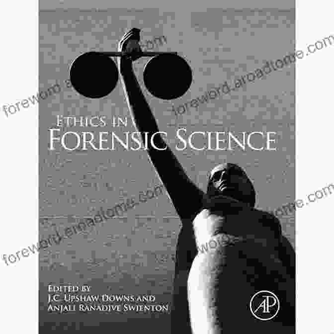 Ethics In Forensic Science Ethics In Forensic Science Elisa Robinson