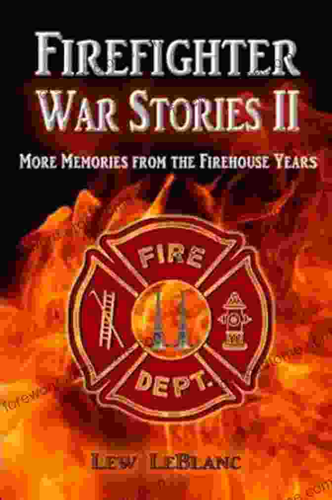 Firefighter War Stories II Book Cover Firefighter War Stories II: More Memories From The Firehouse Years