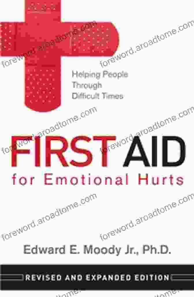 First Aid For Emotional Hurts Book Cover First Aid For Emotional Hurts Revised And Expanded Edition: Helping People Through Difficult Times