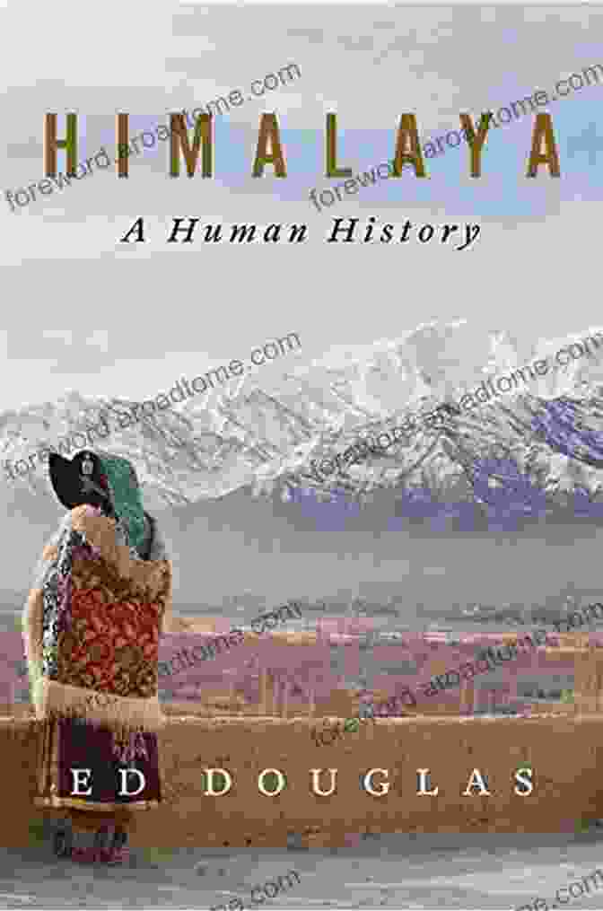 Himalaya Human History By Ed Douglas Himalaya: A Human History Ed Douglas