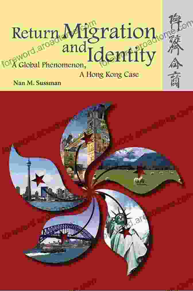 Hong Kong Politics Return Migration And Identity: A Global Phenomenon A Hong Kong Case