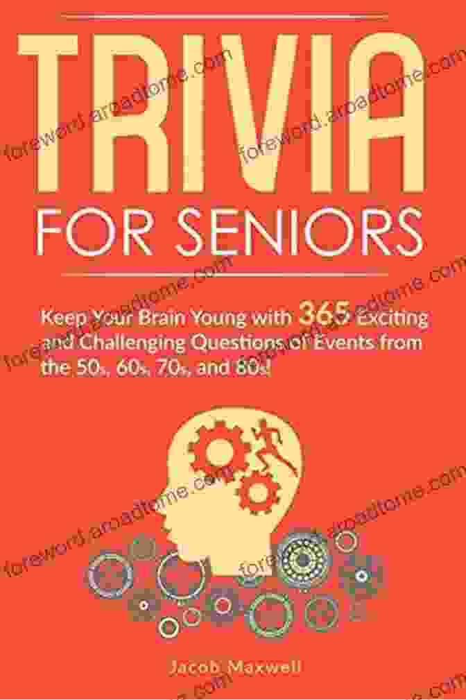 Keep Your Brain Young With 365 Exciting And Challenging Questions Of Events Book Cover Trivia For Seniors: Keep Your Brain Young With 365 Exciting And Challenging Questions Of Events From The 50s 60s 70s And 80s (Senior Brain Workouts 2)