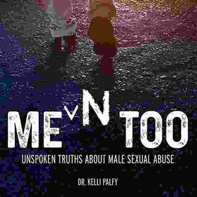 Men Too: Unspoken Truths About Male Sexual Abuse