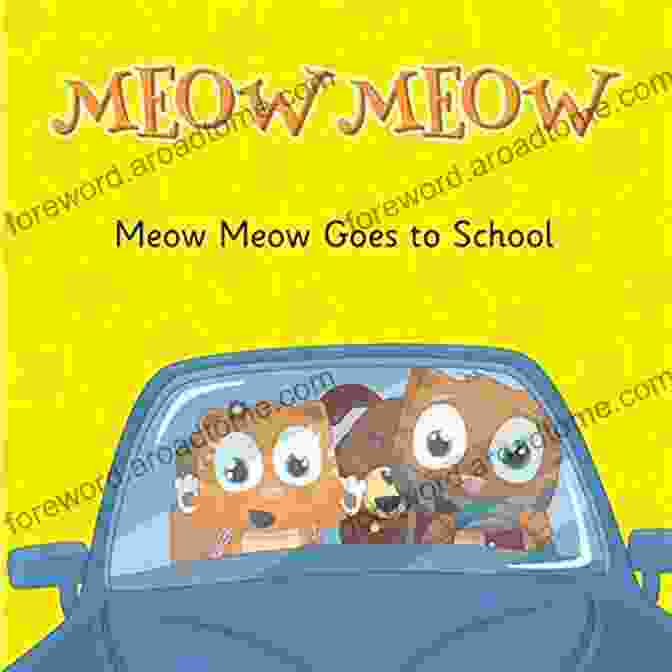 Meow Meow Goes To School Meow Meow Goes To School: Learning How To Behave