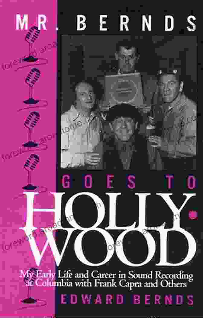 Mr. Bernds Goes To Hollywood Book Cover Mr Bernds Goes To Hollywood: My Early Life And Career In Sound Recording At Columbia With Frank Capra And Others (The Scarecrow Filmmakers 65)