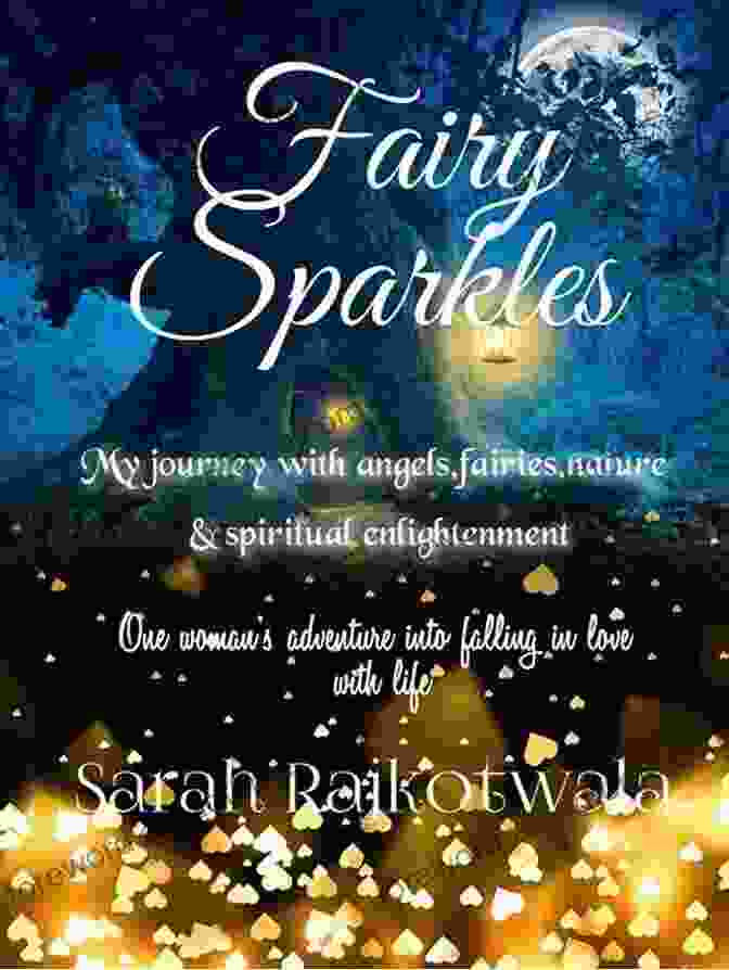 My Journey With Angels Fairies Nature And Spiritual Enlightenment One Woman Book Cover Fairy Sparkles: My Journey With Angels Fairies Nature And Spiritual Enlightenment One Woman S Adventure Into Falling In Love With Life