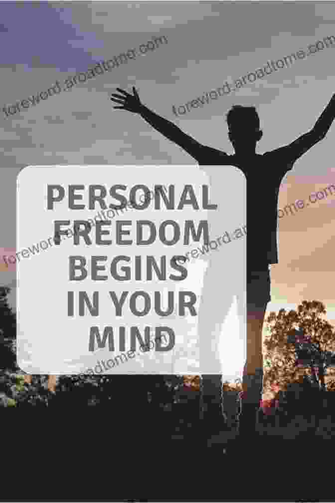 Person Experiencing The Benefits Of Personal Freedom Take Control Of What S Controlling You: A Guide To Personal Freedom