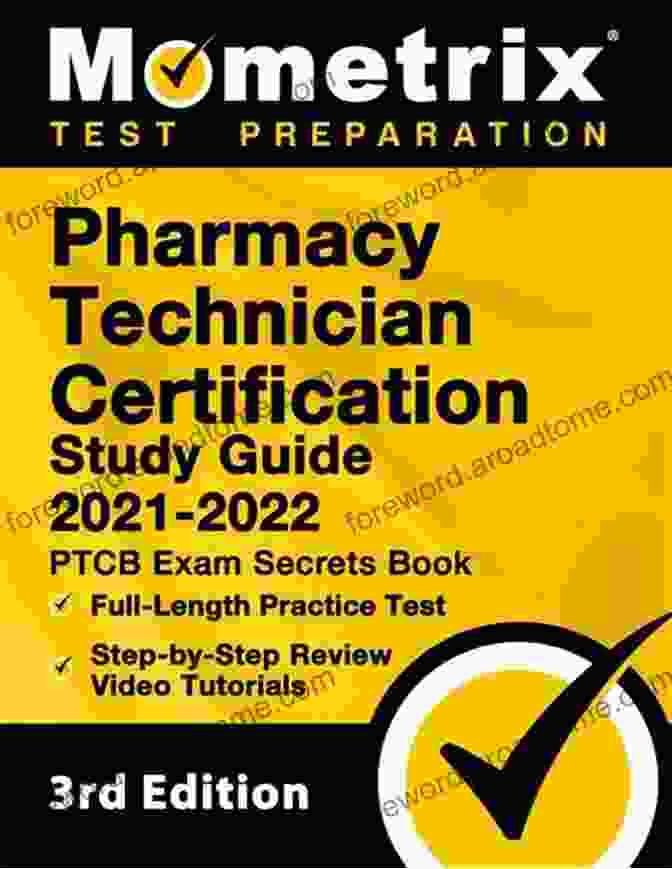 Pharmacy Technician Certification Study Guide 2024: PTCE Exam Secrets Full Pharmacy Technician Certification Study Guide 2024 PTCB Exam Secrets Full Length Practice Test Step By Step Review Video Tutorials: 3rd Edition