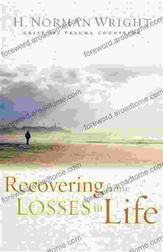 Recovering From Losses In Life: A Comprehensive Guide Recovering From Losses In Life