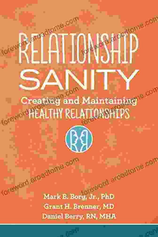 Relationship Sanity Book Cover Relationship Sanity: Creating And Maintaining Healthy Relationships