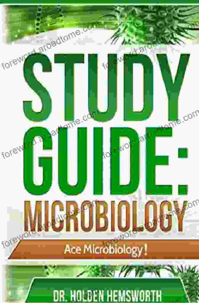 Study Resources In The Easy Guide To Ace Microbiology, Including Practice Questions, Interactive Exercises, And Self Assessment Tests. Study Guide: Ace Microbiology: The EASY Guide To Ace Microbiology (Microbiology Study Guide Microbiology Review)