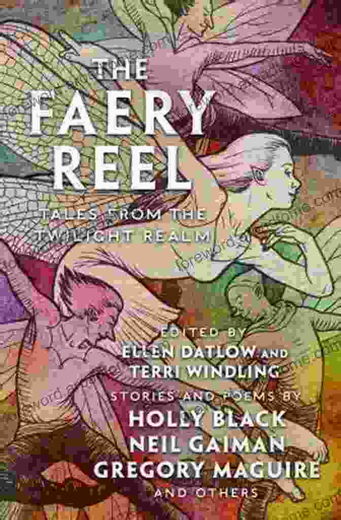 Tales From The Twilight Realm Book Cover Featuring An Ethereal Figure In A Mystical Forest The Faery Reel: Tales From The Twilight Realm (Mythic Anthologies)