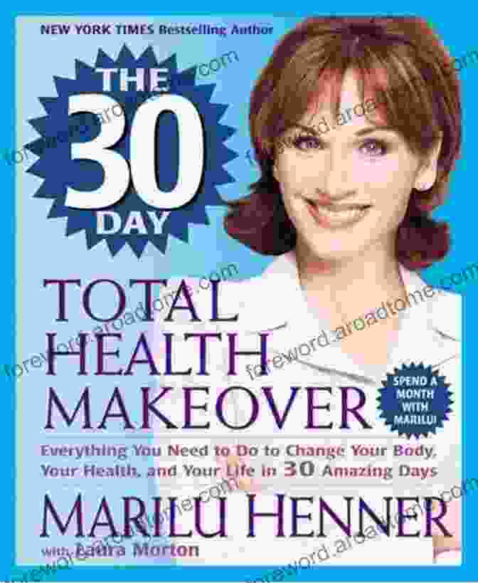 The 30 Day Total Health Makeover Book The 30 Day Total Health Makeover: Everything You Need To Do To Change Your Body Your Health And Your Life In 30 Amazing Days