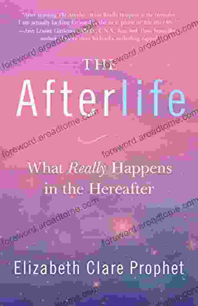 The Afterlife: What Really Happens In The Hereafter