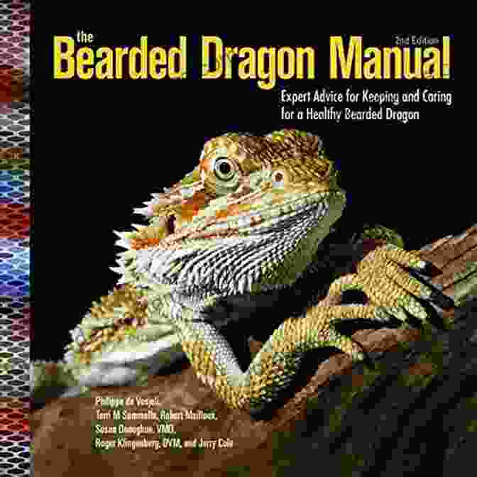 The Bearded Dragon Manual The Bearded Dragon Manual: Expert Advice For Keeping And Caring For A Healthy Bearded Dragon