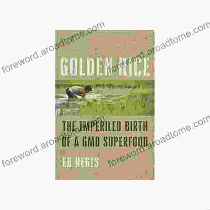 The Imperiled Birth Of GMO Superfood Book Cover Golden Rice: The Imperiled Birth Of A GMO Superfood