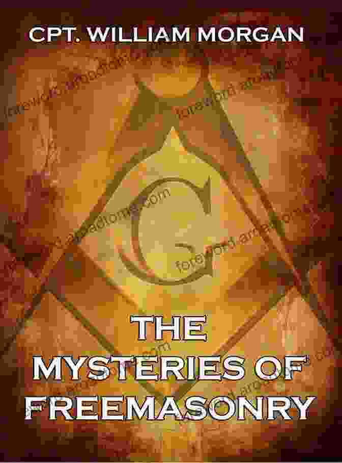 The Mysteries Of Freemasonry Book Cover The Mysteries Of Freemasonry: Essays On Masonic History Symbolism The Esoteric And The Future Of Freemasonry