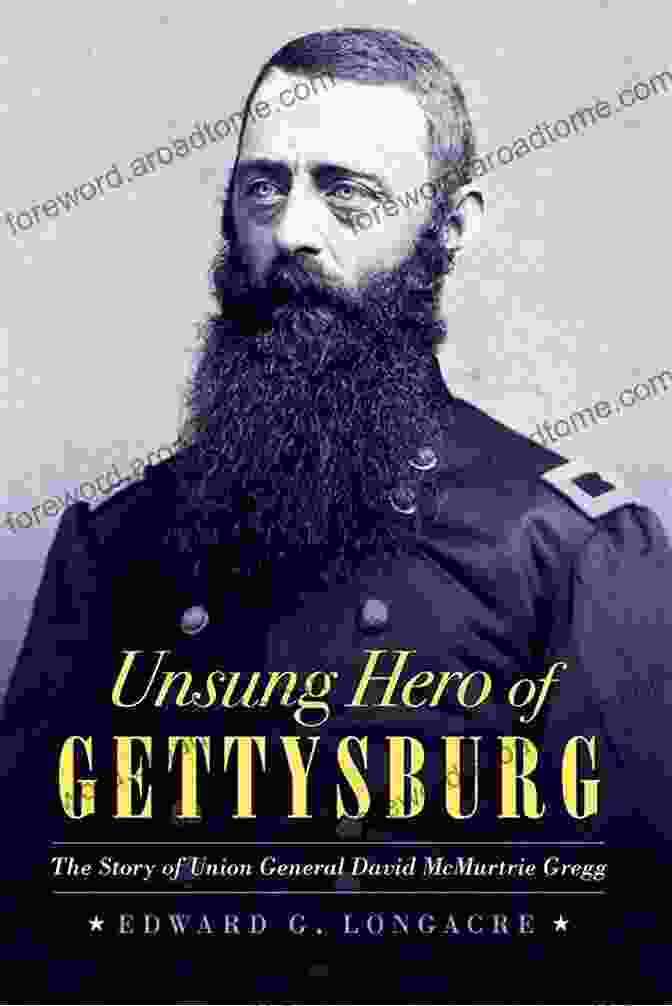 Unsung Hero Of Gettysburg Book Cover Unsung Hero Of Gettysburg: The Story Of Union General David McMurtrie Gregg