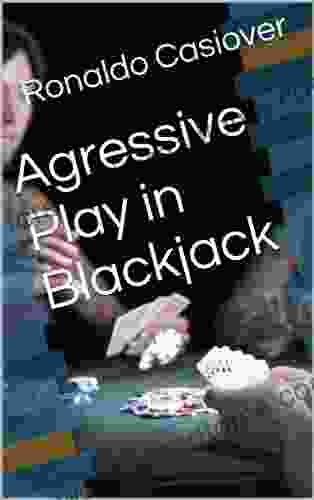 Agressive Play in Blackjack Jacob Maxwell