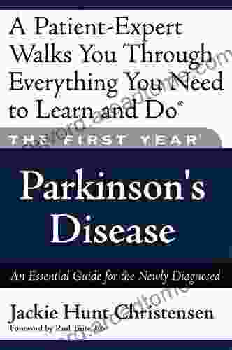 The First Year: Parkinson S Disease: An Essential Guide For The Newly Diagnosed