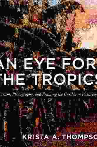 An Eye For The Tropics: Tourism Photography And Framing The Caribbean Picturesque (Objects/Histories)