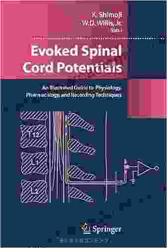 Evoked Spinal Cord Potentials: An illustrated Guide to Physiology Pharmocology and Recording Techniques