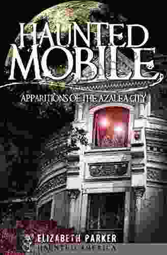 Haunted Mobile: Apparitions of the Azalea City (Haunted America 3)