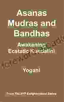 Asanas Mudras Bandhas Awakening Ecstatic Kundalini (AYP Enlightenment 4)