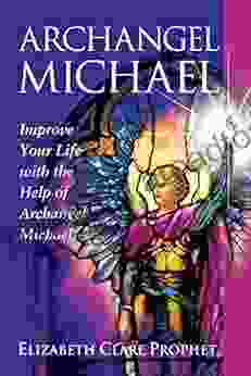 Archangel Michael: Improve Your Life With The Help Of Archangel Michael (Pocket Guides To Practical Spirituality)