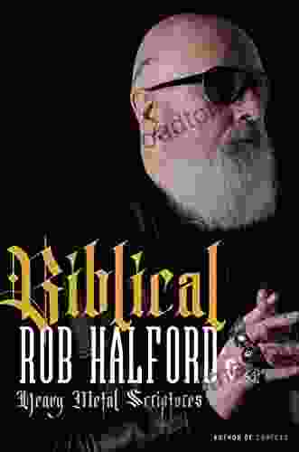 Biblical: Rob Halford s Heavy Metal Scriptures