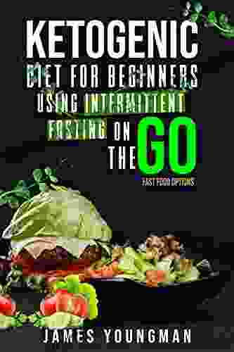 KETOGENIC DIET FOR BEGINNERS USING INTERMITTENT FASTING ON THE GO FAST FOOD OPTIONS (Keto On The GO)