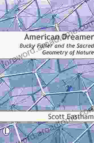 American Dreamer: Bucky Fuller And The Sacred Geometry Of Nature